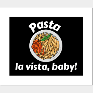 Pasta La Vista Baby | Cute Pasta Pun Posters and Art